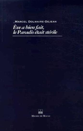 Couverture du livre « Eve a bien fait le paradis était stérile » de Marcel Dejean aux éditions Michel De Maule