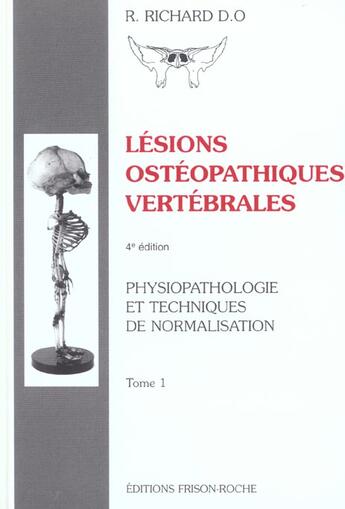 Couverture du livre « Lesions osteopathiques vertebrales t1 - 4ed » de R. Richard aux éditions Frison Roche