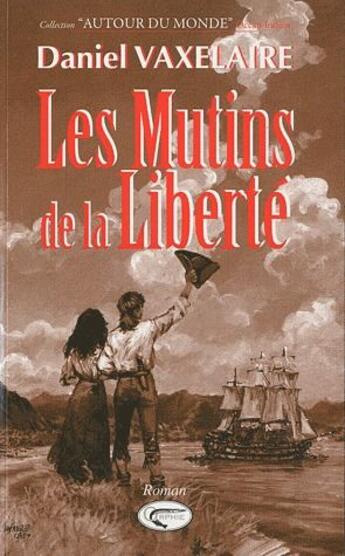 Couverture du livre « Les mutins de la liberté » de Daniel Vaxelaire aux éditions Orphie