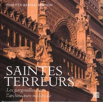 Couverture du livre « Saintes Terreurs, Les Gargouilles Dans L'Architecture Medievale » de Janetta Rebold Benton aux éditions Abbeville