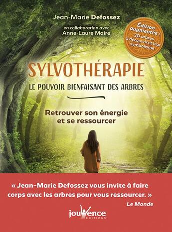 Couverture du livre « Sylvothérapie ; le pouvoir bienfaisant des arbres ; retrouver son énergie et se ressourcer » de Jean-Marie Defossez et Anne-Laure Maire aux éditions Jouvence