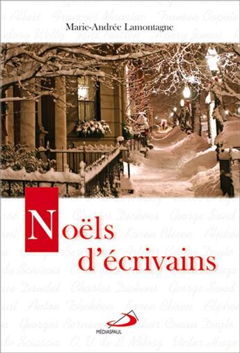 Couverture du livre « Noëls d'écrivains » de Marie-Andree Lamontagne aux éditions Mediaspaul