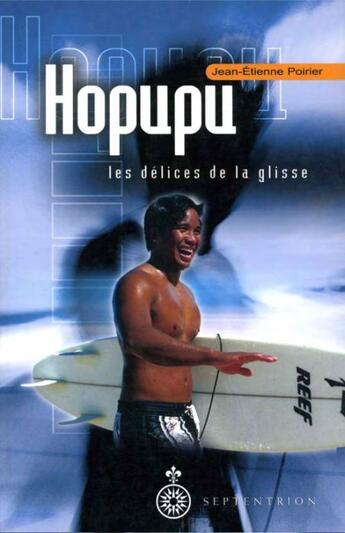 Couverture du livre « Hopupu ; les délices de la glisse » de Jean-Etienne Poirier aux éditions Septentrion