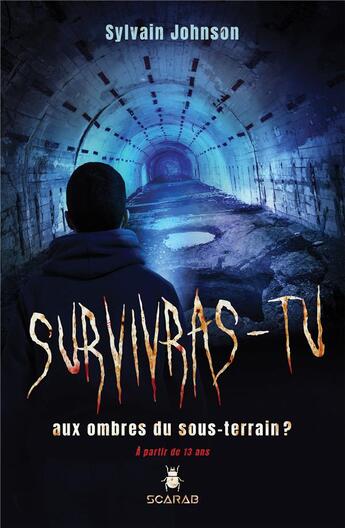 Couverture du livre « Survivras-tu au massacre aux ombres du sous-terrain ? » de Sylvain Johnson aux éditions Scarab
