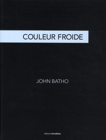 Couverture du livre « Couleur froide » de John Batho aux éditions Terre Bleue