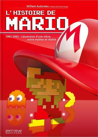 Couverture du livre « L'histoire de Mario, 1981-1991 ; l'ascension d'une icône, entre mythes et réalite » de William Audureau aux éditions Pix'n Love