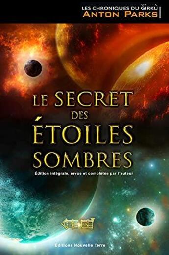 Couverture du livre « Les chroniques de Girku Tome 1 : secret des étoiles sombres » de Anton Parks aux éditions Nouvelle Terre