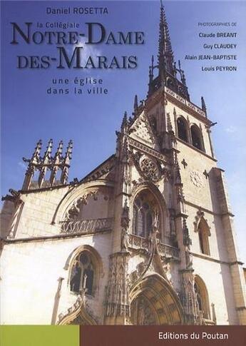 Couverture du livre « La collégiale notre Dame des Marais ; une église dans la ville » de Daniel Rosetta aux éditions Editions Du Poutan