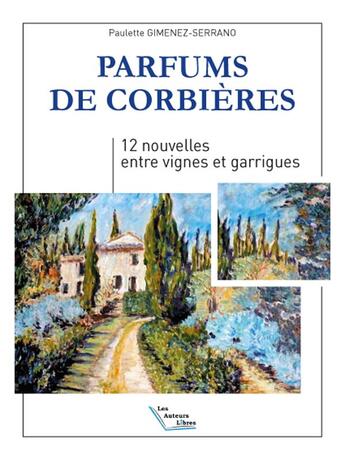 Couverture du livre « Parfums de Corbières » de Paulette Gimenez-Serrano aux éditions Les Auteurs Libres