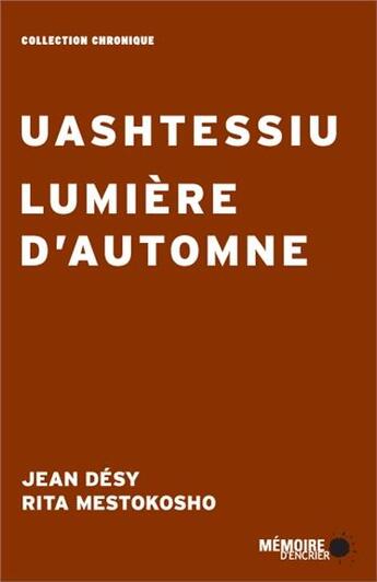 Couverture du livre « Uashtessiu, lumière d'automne » de Jean Desy aux éditions Memoire D'encrier