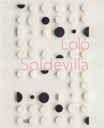 Couverture du livre « Lolo soldevilla constructing her universe » de  aux éditions Hatje Cantz