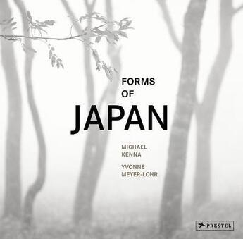Couverture du livre « Michael Kenna : forms of Japan » de Michael Kenna et Yvonne Meyer-Lohr aux éditions Prestel