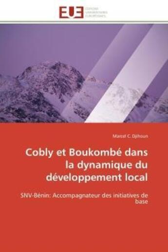 Couverture du livre « Cobly et boukombe dans la dynamique du developpement local - snv-benin: accompagnateur des initiativ » de Djihoun Marcel C. aux éditions Editions Universitaires Europeennes