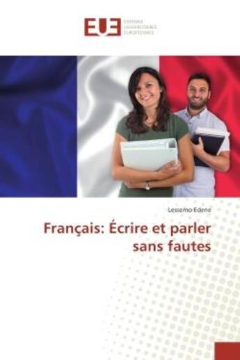 Couverture du livre « Français: ecrire et parler sans fautes » de Lessomo Edene aux éditions Editions Universitaires Europeennes