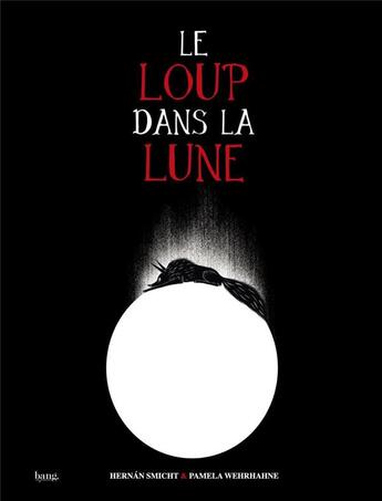 Couverture du livre « Le loup dans la lune » de Pamela Wehrhahne et Hernan Smicht aux éditions Bang