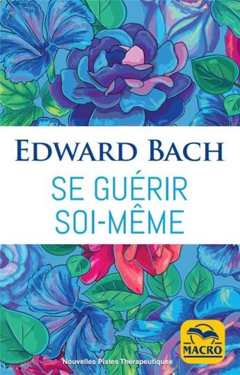 Couverture du livre « Se guérir soi-même (4e édition) » de Edward Bach aux éditions Macro Editions