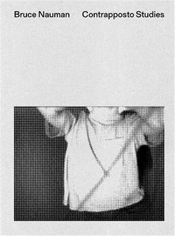 Couverture du livre « Bruce Nauman : contrapposto studies » de Nauman Bruce aux éditions Dap Artbook