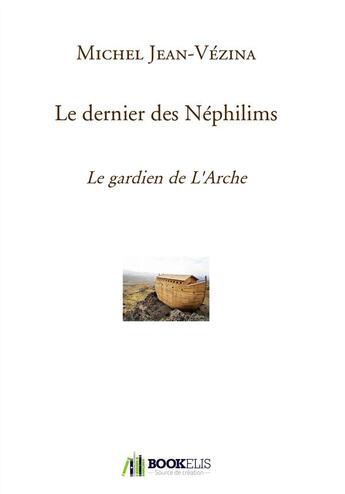 Couverture du livre « Le dernier des néphilims » de Michel Jean-Vezina aux éditions Bookelis