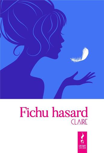 Couverture du livre « Fichu hasard » de Claire aux éditions Librinova