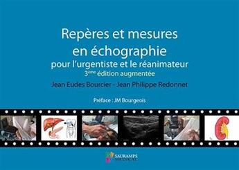 Couverture du livre « Repères et mesures en échographie pour l'urgentiste et le réanimateur (3e édition) » de Jean-Eudes Bourcier et Jean-Philippe Redonnet aux éditions Sauramps Medical