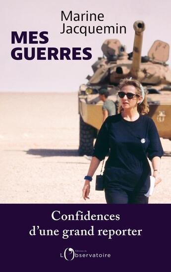 Couverture du livre « Mes guerres : Confidences d'une grand reporter » de Marine Jacquemin aux éditions L'observatoire