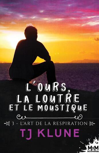 Couverture du livre « L'ours, la loutre et le moustique t.3 : l'art de la respiration » de Tj Klune aux éditions Mxm Bookmark