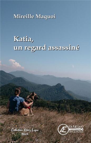 Couverture du livre « Katia un regard assassiné » de Mireille Maquoi aux éditions Ex Aequo