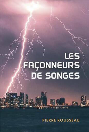 Couverture du livre « Les Façonneurs de Songes » de Pierre Rousseau aux éditions Librinova