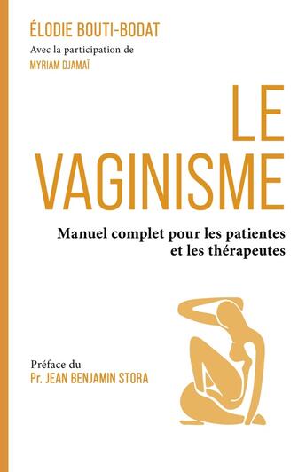 Couverture du livre « Le Vaginisme : Manuel complet pour les patientes et les thérapeutes » de Elodie Bouti-Bodat aux éditions Librinova