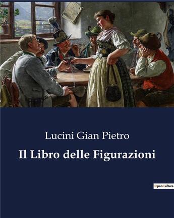 Couverture du livre « Il Libro delle Figurazioni » de Lucini Gian Pietro aux éditions Culturea