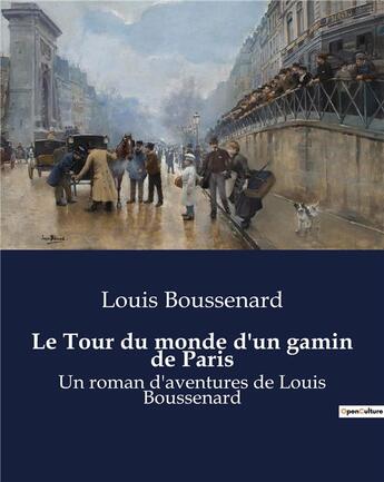 Couverture du livre « Le Tour du monde d'un gamin de Paris : Un roman d'aventures de Louis Boussenard » de Louis Boussenard aux éditions Culturea