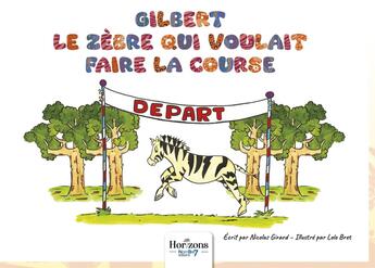 Couverture du livre « Gilbert le zèbre qui voulait faire la course » de Nicolas Girard et Lolo Bret aux éditions Nombre 7