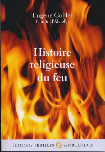 Couverture du livre « Histoire religieuse du feu ; le peigne liturgique de Saint Loup » de Eugene Goblet aux éditions Feuilles