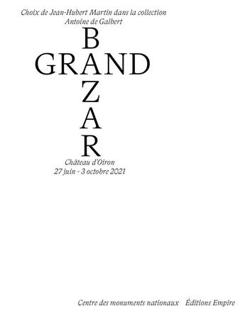 Couverture du livre « Grand bazar - choix de Jean-Hubert Martin dans la collection Antoine de Galbert » de Jean-Hubert Martin et Antoine De Galbert aux éditions Empire