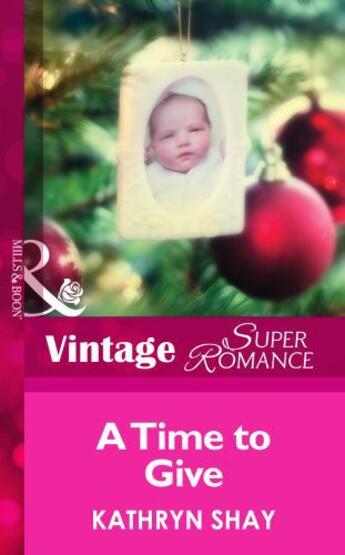 Couverture du livre « A Time to Give (Mills & Boon Vintage Superromance) (9 Months Later - B » de Kathryn Shay aux éditions Mills & Boon Series