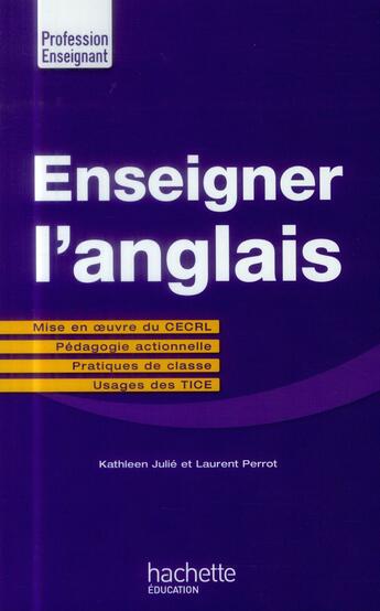 Couverture du livre « Enseigner l'anglais » de Kathleen Julie et Laurent Perrot aux éditions Hachette Education