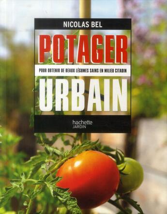 Couverture du livre « Potager urbain » de Nicolas Bel aux éditions Hachette Pratique