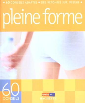 Couverture du livre « 60 Conseils Pleine Forme » de Marie Borrel aux éditions Hachette Pratique