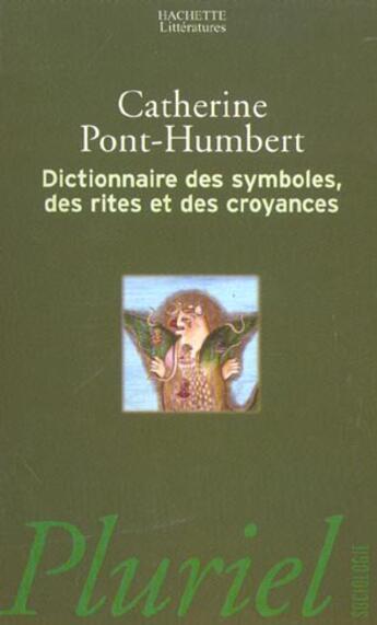 Couverture du livre « Dictionnaire des symboles, des rites et des croyances » de Catherine Pont-Humbert aux éditions Pluriel