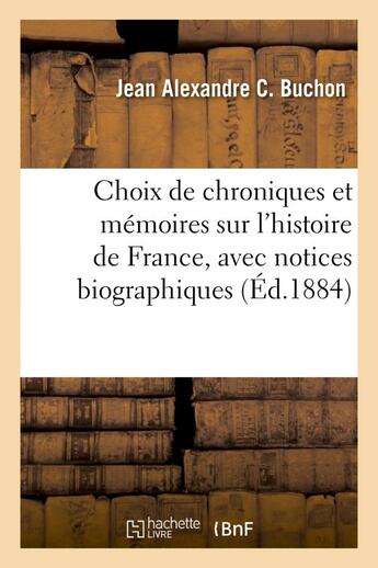 Couverture du livre « Choix de chroniques et memoires sur l'histoire de france, avec notices biographiques » de Buchon J A C. aux éditions Hachette Bnf