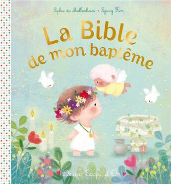 Couverture du livre « La bible de mon baptême » de Sophie De Mullenheim et Sejung Kim aux éditions Deux Coqs D'or