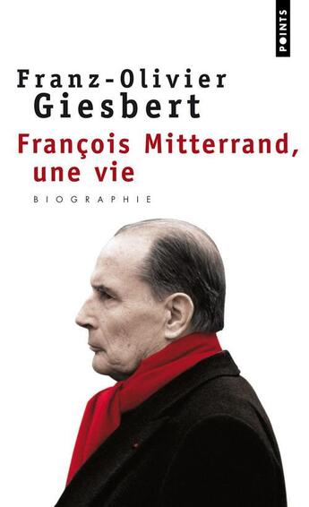 Couverture du livre « François Mitterrand, une vie » de Franz-Olivier Giesbert aux éditions Points