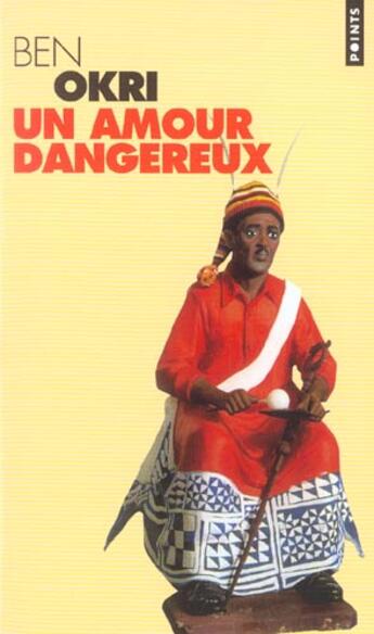 Couverture du livre « Un Amour Dangereux » de Ben Okri aux éditions Points