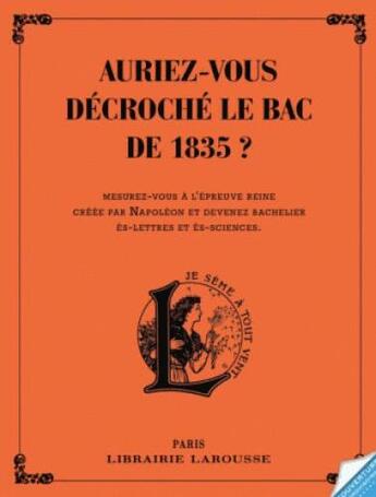 Couverture du livre « Auriez-vous décroché le bac de 1835 ? » de  aux éditions Larousse