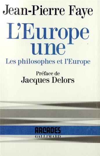 Couverture du livre « L'Europe une : les philosophes et l'Europe » de Jean-Pierre Faye aux éditions Gallimard