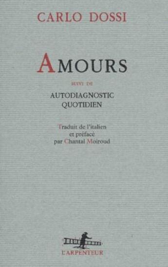 Couverture du livre « Amours ; autodiagnostic quotidien » de Carlo Dossi aux éditions Gallimard