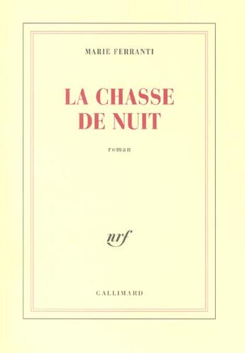 Couverture du livre « La chasse de nuit » de Marie Ferranti aux éditions Gallimard