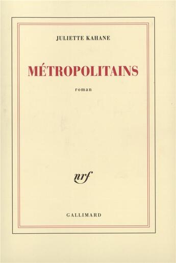 Couverture du livre « Métropolitains » de Juliette Kahane aux éditions Gallimard