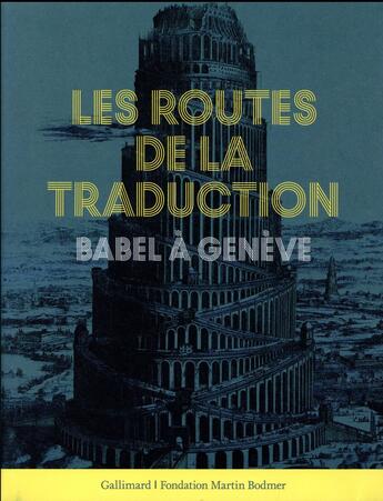 Couverture du livre « Les routes de la traduction ; Babel à Genève » de Collectif Gallimard aux éditions Gallimard