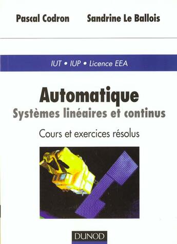 Couverture du livre « Automatique Systemes Lineaires Et Continus Iut Iup Licence Eea » de Pascal Codron et Sandrine Le Ballois aux éditions Dunod